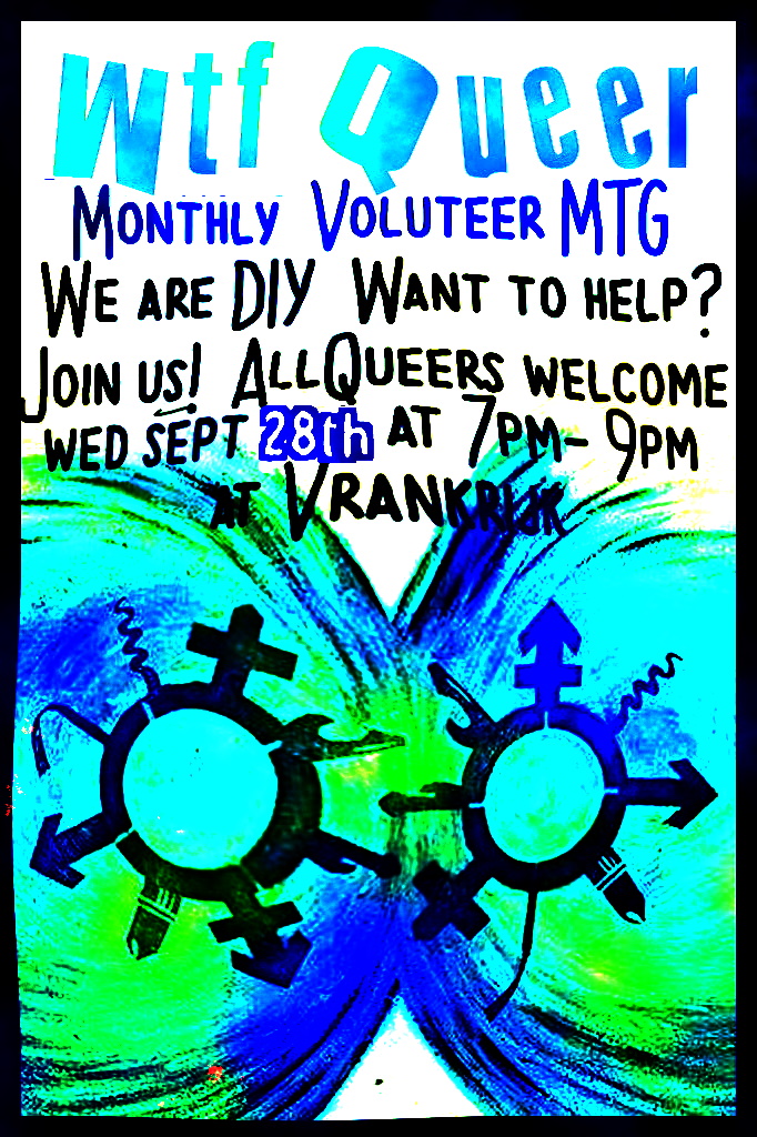 WTF Queer Monthly Volunteer Mtg