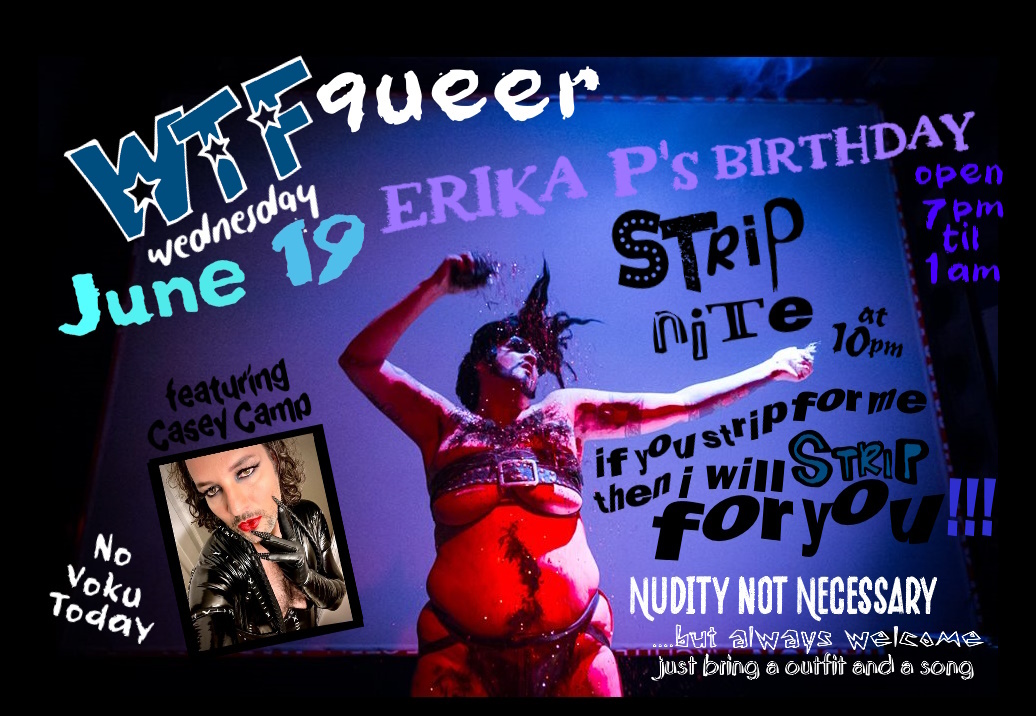 WTF Queer Wednesday B-Day Strip Nite